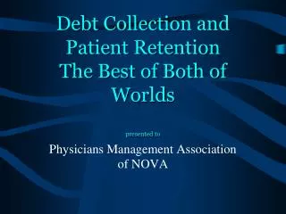 Debt Collection and Patient Retention The Best of Both of Worlds presented to