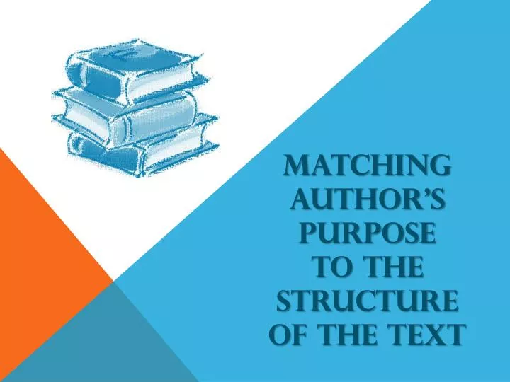 matching author s purpose to the structure of the text