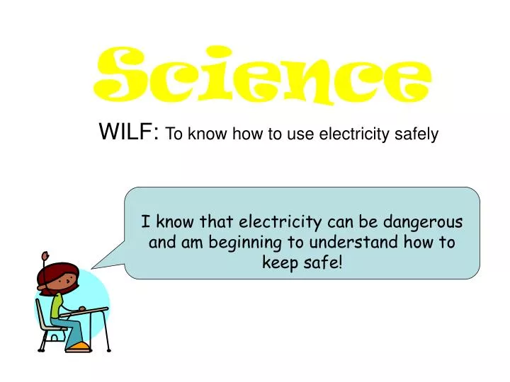 wilf to know how to use electricity safely