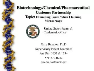 Gary Benzion, Ph.D Supervisory Patent Examiner Art Unit 1637 &amp; 1634 571-272-0782