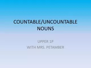 COUNTABLE/UNCOUNTABLE NOUNS