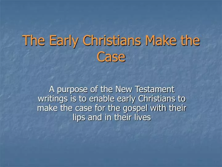 the early christians make the case