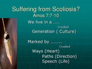 Suffering from Scoliosis? Amos 7:7-10