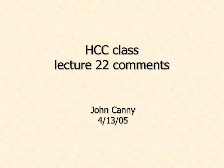 hcc class lecture 22 comments