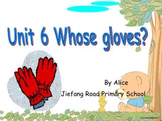 Unit 6 Whose gloves?