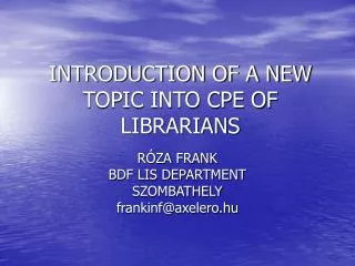 INTRODUCTION OF A NEW TOPIC INTO CPE OF LIBRARIANS