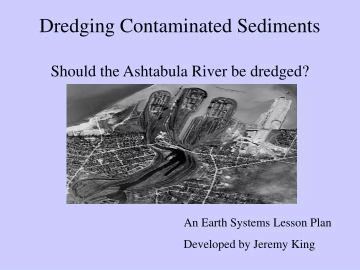 dredging contaminated sediments should the ashtabula river be dredged