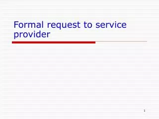 Formal request to service provider