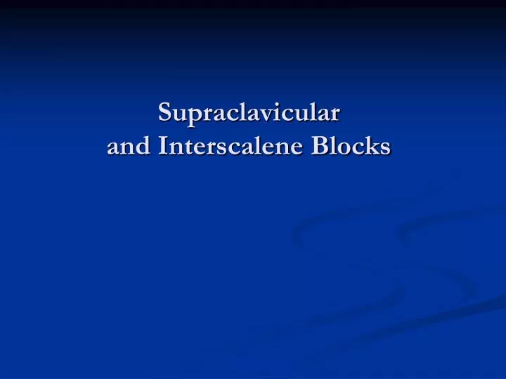 supraclavicular and interscalene blocks