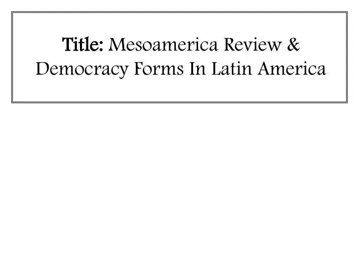 title mesoamerica review democracy forms in latin america