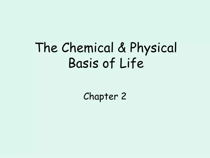 the chemical physical basis of life