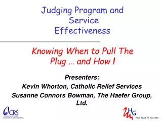 Judging Program and Service Effectiveness Knowing When to Pull The Plug … and How !