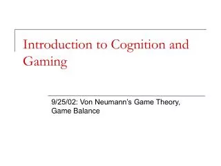 Introduction to Cognition and Gaming