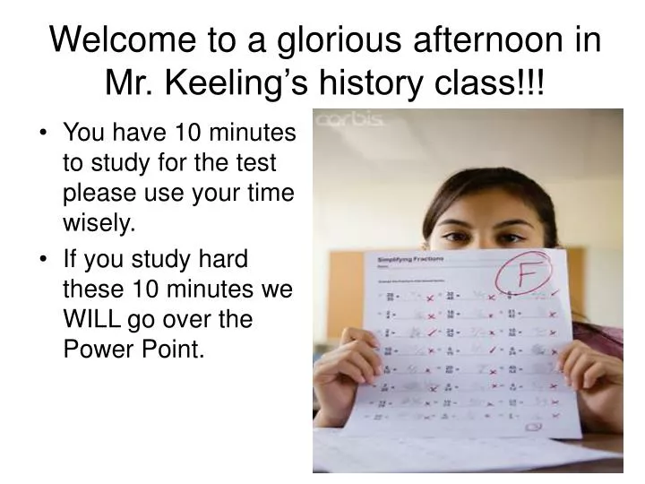 welcome to a glorious afternoon in mr keeling s history class