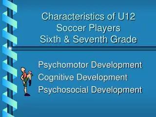Characteristics of U12 Soccer Players Sixth &amp; Seventh Grade