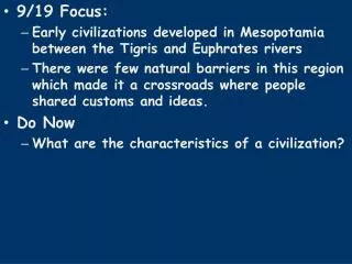 9/19 Focus: Early civilizations developed in Mesopotamia between the Tigris and Euphrates rivers