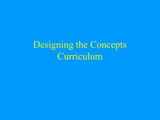 Designing the Concepts Curriculum