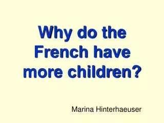 Why do the French have more children?