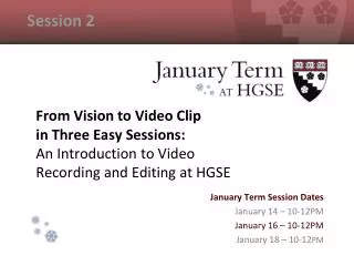 January Term Session Dates January 14 – 10-12PM January 16 – 10-12PM January 18 – 10-12 PM