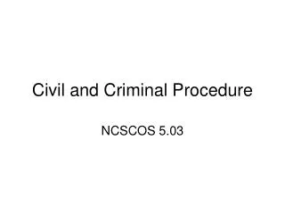 Civil and Criminal Procedure