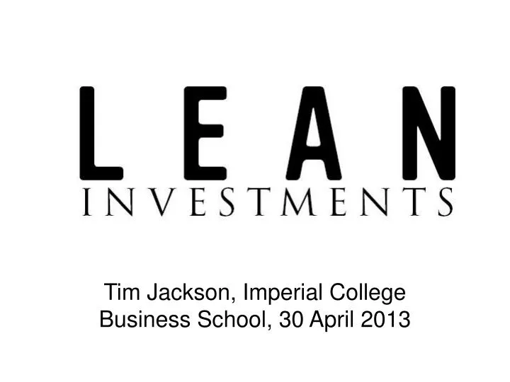 tim jackson imperial college business school 30 april 2013