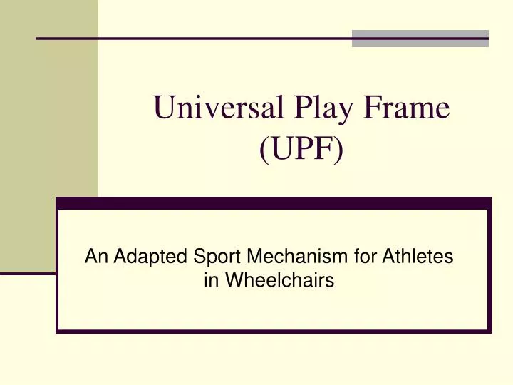 universal play frame upf