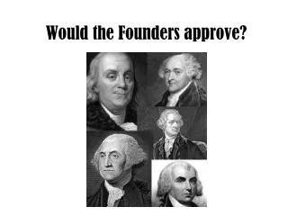 Would the Founders approve?