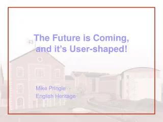 The Future is Coming, and it’s User-shaped!