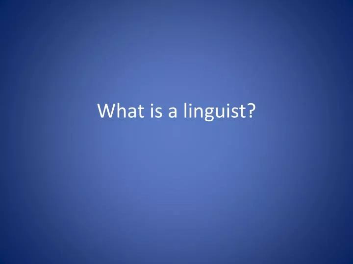 what is a linguist