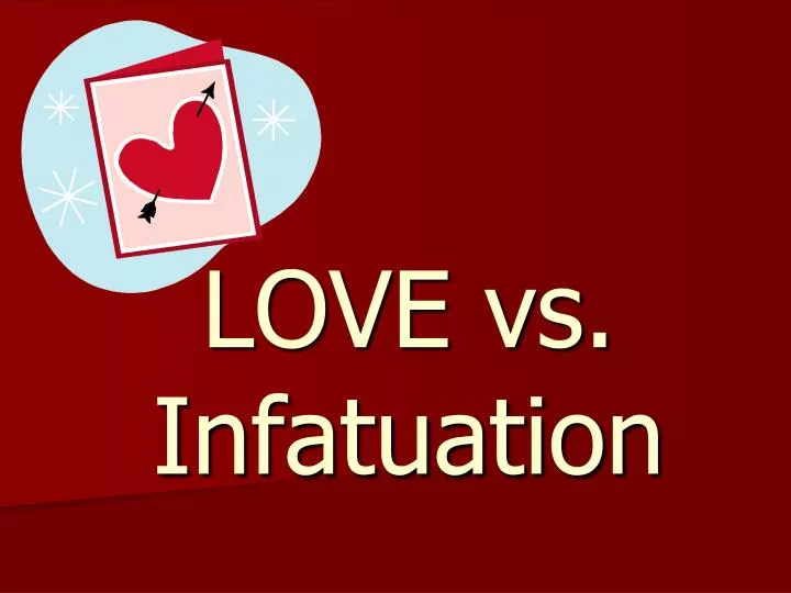 love vs infatuation