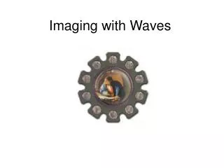 Imaging with Waves