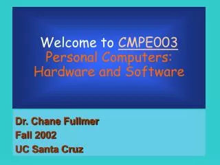 Welcome to CMPE003 Personal Computers: Hardware and Software