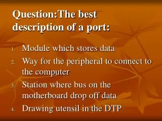 Question:The best description of a port: