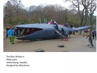 The Blue Whale in Plikta park, Gothenburg, Sweden. Designed by Monstrum .