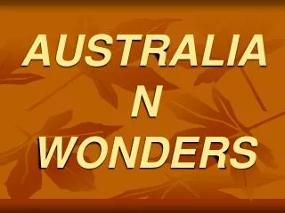 AUSTRALIAN WONDERS