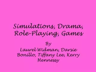 Simulations, Drama, Role-Playing, Games