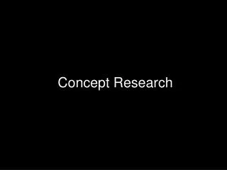 Concept Research
