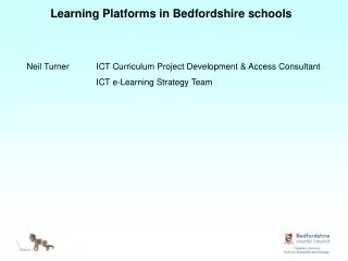 Neil Turner	ICT Curriculum Project Development &amp; Access Consultant 		ICT e-Learning Strategy Team