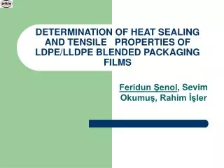 DETERMINATION OF HEAT SEALING AND TENSILE PROPERTIES OF LDPE/LLDPE BLENDED PACKAGING FILMS