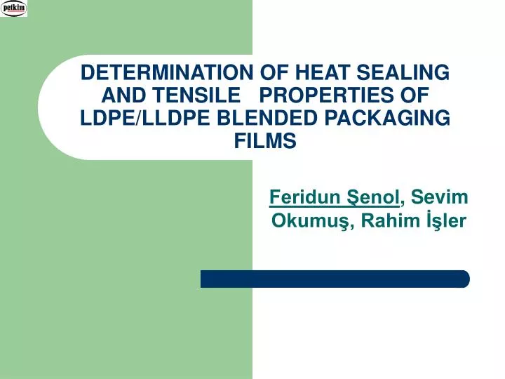 determination of heat sealing and tensile properties of ldpe lldpe blended packaging films