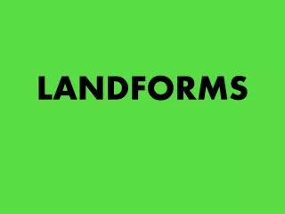 LANDFORMS