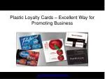 Plastic Loyalty Cards – Excellent Way for Promoting Business - slide 1