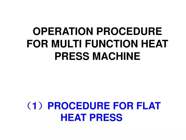 1 procedure for flat heat press