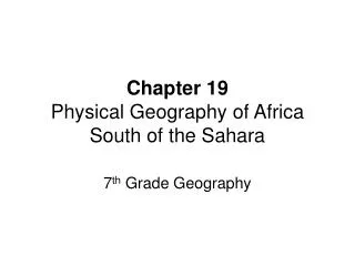 Chapter 19 Physical Geography of Africa South of the Sahara
