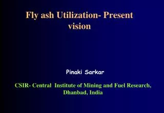 Fly ash Utilization- Present vision