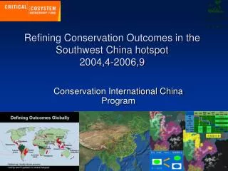 Refining Conservation Outcomes in the Southwest China hotspot 2004,4-2006,9