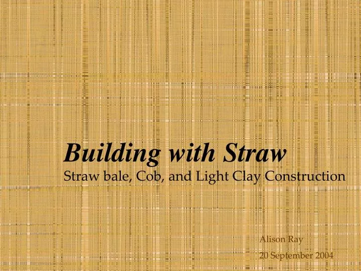 building with straw