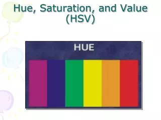 Hue, Saturation, and Value (HSV)