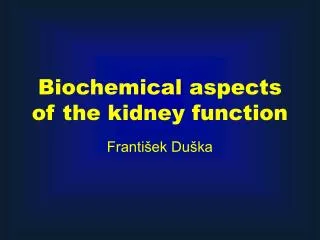 Biochemical aspects of the kidney function