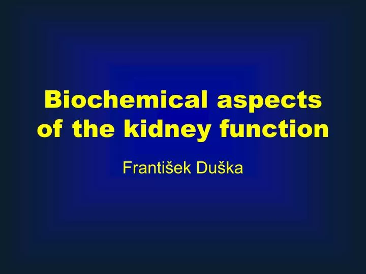 biochemical aspects of the kidney function